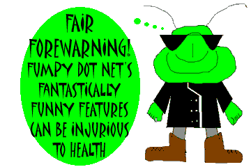 Fair Forewarning! Fumpy Dot Net's Fantastically Funny Features Can Be Injurious To Health